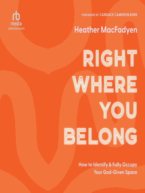 Title details for Right Where You Belong by Heather MacFadyen - Available